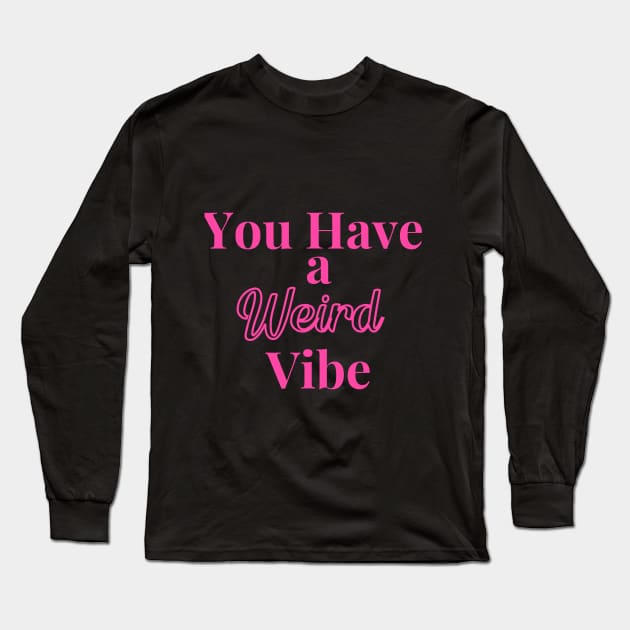 Weird Barbie Vibes Long Sleeve T-Shirt by Meredith Constant